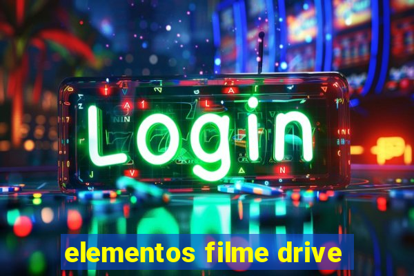 elementos filme drive